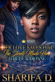 Her love saves him, the streets made him : hailee & dionne cover image