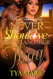Never should've loved a thug : a complete novel cover image