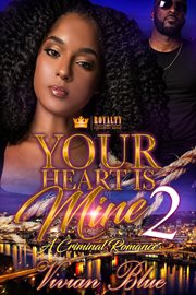 Your heart is mine 2 : a criminal romance cover image
