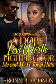 A Dope Love Worth Fighting For : Me and My H-Town Hitta cover image