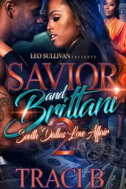 SAVIOR AND BRITTANI 2 : a south dallas love affair;a south dallas love affair cover image