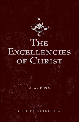 Cover image for The Excellencies of Christ