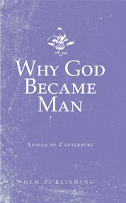 Why God became man : and the virgin conception and original sin cover image