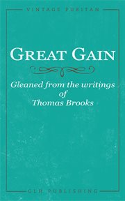 Great gain : gleaned from the writings of Thomas Brooks cover image