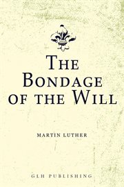 The bondage of the will cover image