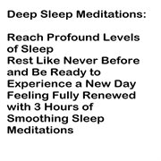 Deep sleep meditations: reach profound levels of sleep. Rest Like Never Before and Be Ready to Experience a New Day Feeling Fully Renewed with 3 Hours of Sm cover image