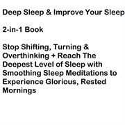 Deep sleep & improve your sleep 2-in-1 book. Stop Shifting, Turning & Overthinking + Reach The Deepest Level of Sleep with Smoothing Sleep Medita cover image