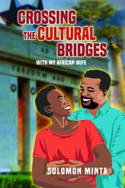 Crossing the cultural bridges. With My African Wife cover image