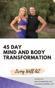45 Day Mind and Body Transformation : Living Well AZ cover image