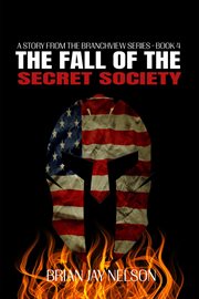 The Fall of the Secret Society : Branchview cover image