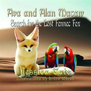 Ava and Alan Macaw search for the lost the Fennec fox cover image