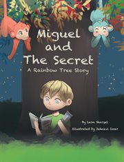 Miguel and the secret. A Rainbow Tree Story cover image