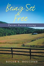 Being set free. Pursue Purity Living cover image