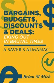Bargains, budgets, discounts & deals: eking out in brutal times. A Saver's Almanac cover image