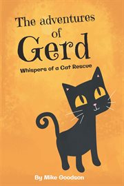 The adventures of gerd. Whispers Of A Cat Rescue cover image