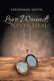 Love wounds never heal cover image