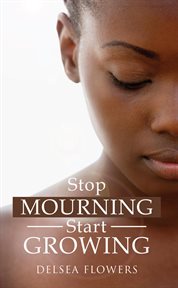 Stop mourning start growing cover image