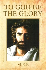 To God be the Glory : St. Paul Lutheran 1910-1985 : 75th anniversary celebration, August 4, 1985 cover image