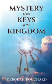 Mystery of the keys of the kingdom. Jesus's Gifts for a Life of Victory cover image