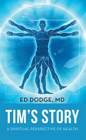 Tim's story. A Spiritual Perspective of Health cover image