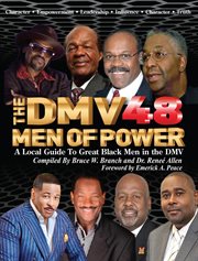The dmv48 men of power. A Local Guide To Great Black Men in the DMV cover image