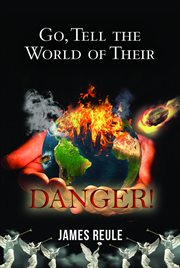 Go, tell the world of their danger! cover image