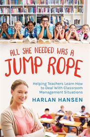 All she needed was a jump rope. Helping Teachers Learn How to Deal With Classroom Management Situations cover image