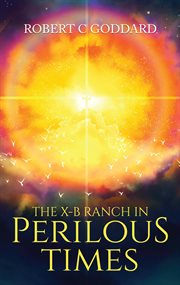 The x-b ranch in perilous times cover image