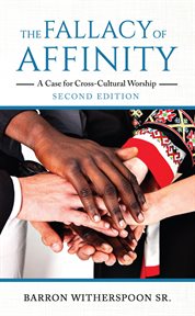 The fallacy of affinity : a case for cross-cultural worship cover image