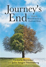 Journey's end. Part 1 Heartfelt Stories of Death and Dying cover image