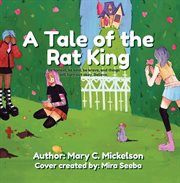 A tale of the rat king. Be honest, be kind, be brave, and things will turn out okay. Believe cover image
