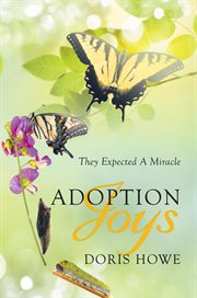 Adoption joys : they expected a miracle cover image