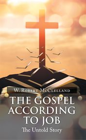 The gospel according to job. The Untold Story cover image