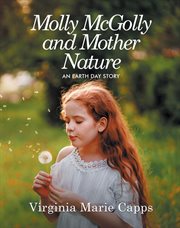 Molly mcgolly and mother nature. An Earth Day Story cover image