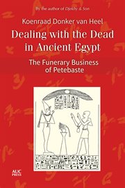 Dealing with the dead in ancient Egypt : the funerary business of Petebaste cover image