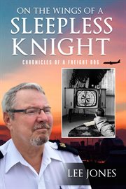 On the wings of a sleepless knight. Chronicles Of A Freight Dog cover image