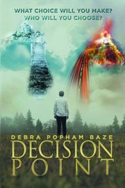 Decision point. What Choice Will You Make? Who Will You Choose? cover image