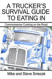 A trucker's survival guide to eating in. Commonsense Cooking on the Road cover image