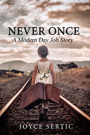 Never once. A Modern Day Job Story cover image