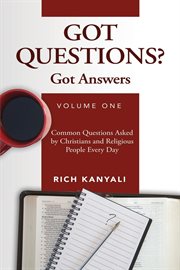 Got questions? got answers, volume 1. Common Questions Asked by Christians and Religious People Every Day cover image