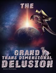 The grand transdimensional delusion cover image