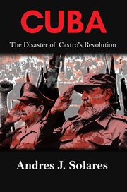 Cuba : the disaster of Castro's revolution cover image