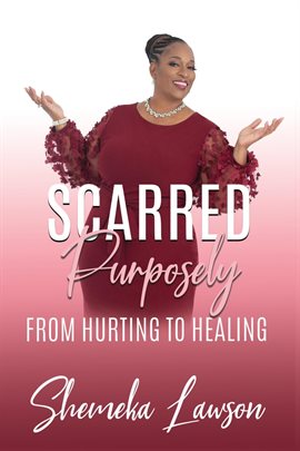 Cover image for Scarred Purposely...From Hurting to Healing