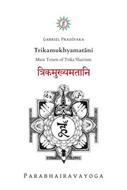 Trikamukhyamatāni. Main Tenets of Trika Shaivism cover image