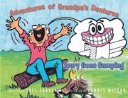 The adventures of grandpa's dentures. Ivory Goes Camping cover image