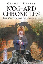 N'og-ard chronicles. The Crowning of Nathaniel cover image