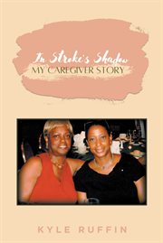 In stroke's shadow. My Caregiver Story cover image
