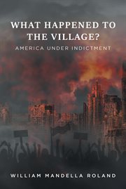 What happened to the village?. America under Indictment cover image