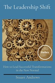 The Leadership Shift : How to Lead Successful Transformations in the New Normal cover image