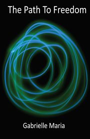 The path to freedom. A Journey From Awakening to Realization cover image